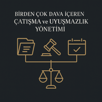 Birden Çok Dava İçeren Çatışma ve Uyuşmazlık Yönetimi