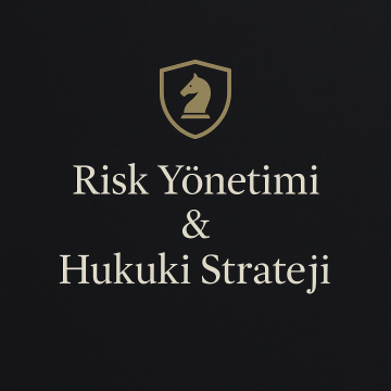 Risk Yönetimi & Hukuki Strateji 